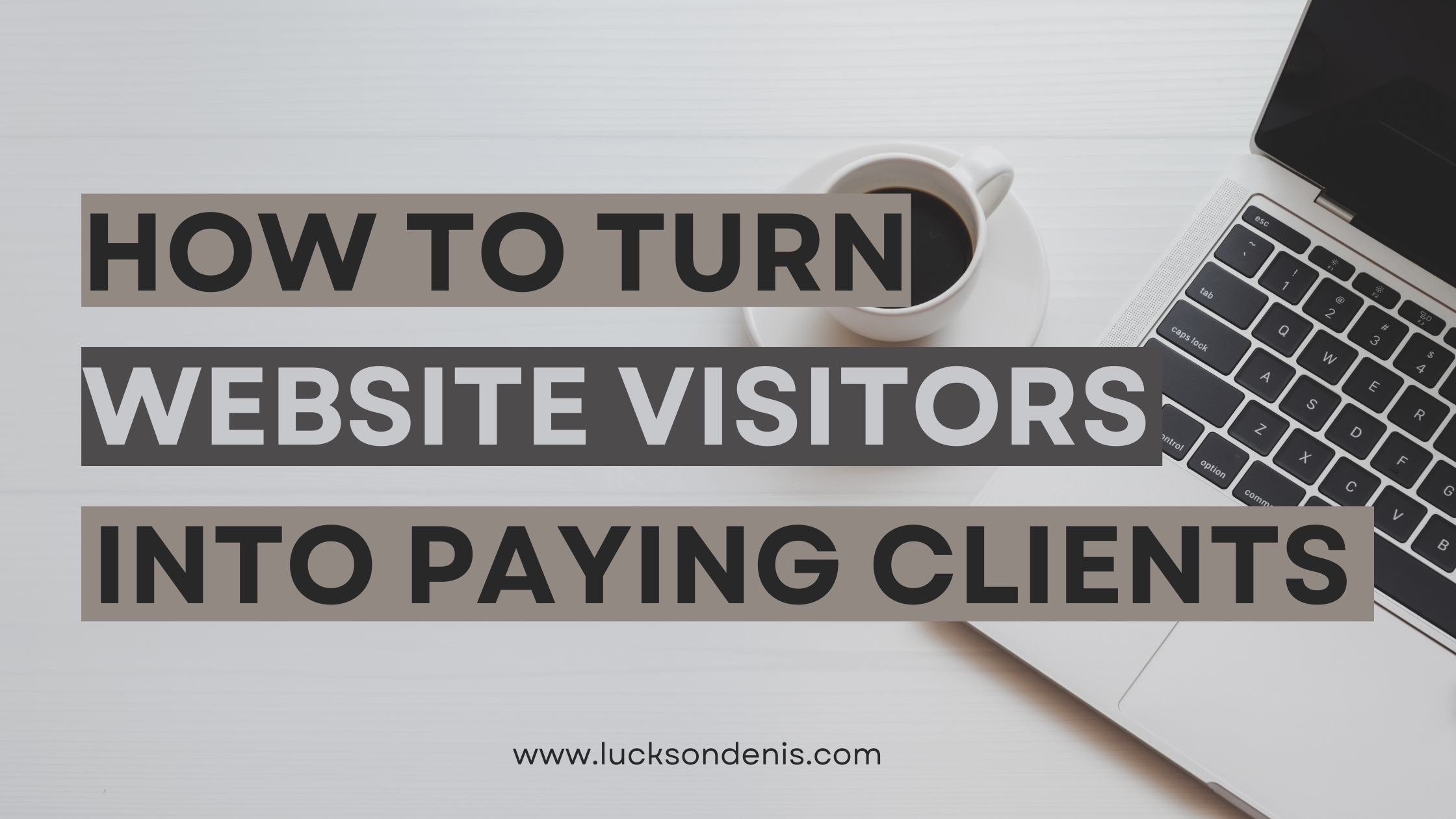 How To Turn Website Visitors Into Paying Clients