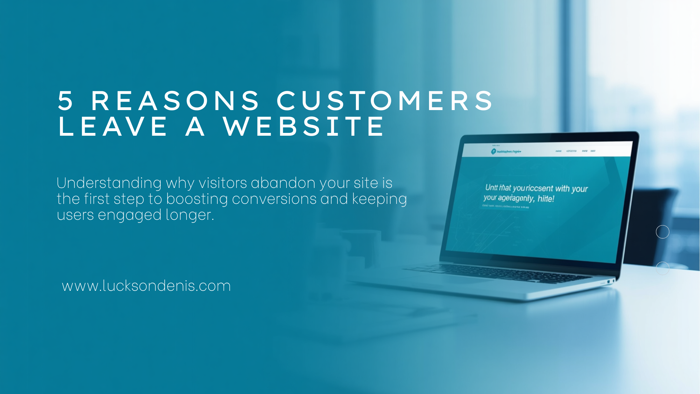 5 Reasons Customers Leave A Website Without Taking Action